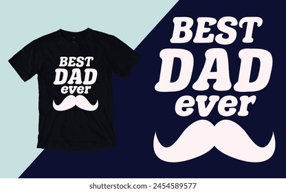 Best dad ever t shirt, Father's day t shirt design