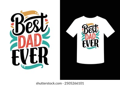 Best Dad Ever T Shirt Design. Perfect for Father's Day or any occasion, this design showcases your dad's top-notch status in style.