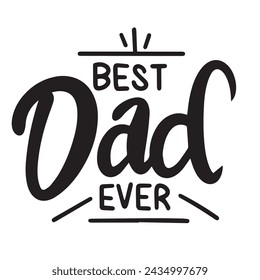 Best Dad Ever text banner. Handwriting Best Dad Ever short phrase. Hand drawn vector art.