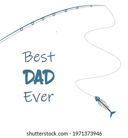 best dad ever text on the white background, fishing pole with the fishbone, isolated stock vector illustration, eps 10