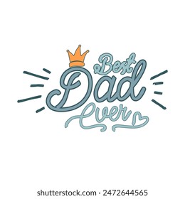 best dad ever text vector design suitable for stickers, templates, father's day decoration, festive 