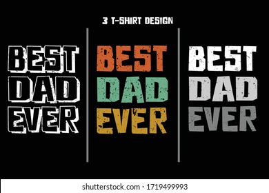 best dad ever t-shirt design. print ready t-shirt design . father t-shirt . dad shirt design.