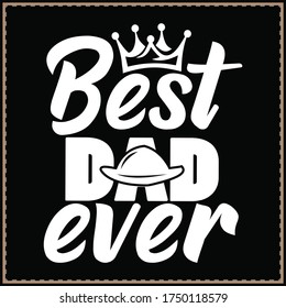 Best dad ever T-shirt Design, Happy Father's day t-shirt design, Father & son shirts ideas for Event T-shirt Gift