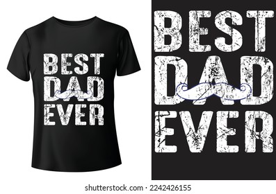 Best Dad Ever T-shirt Design, Gift for Dad Father's Day T Shirt Design Vector.