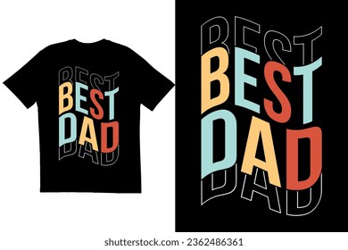 Best dad ever t-shirt design. Typography t-shirt design. Text warp t-shirt design