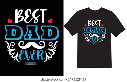 Best Dad  ever T-shirt design, Happy Father day, Father love vector design.2024