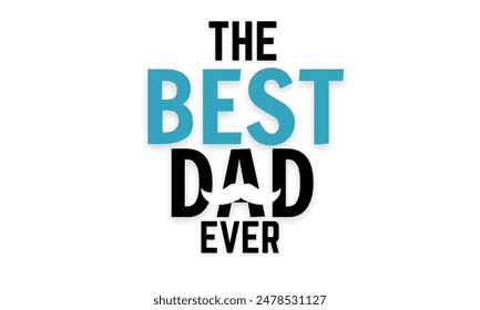 the best dad ever t-shirt design