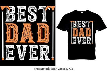 best dad ever. dad t-shirt design,dad t shirt design, dad design, father's day t ahirt design, fathers design, 2023, dad hero,dad t shirt,