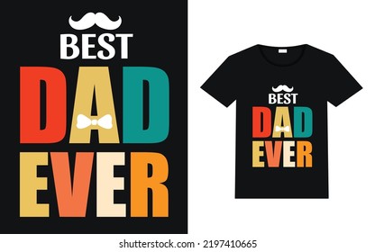 Best Dad ever t-shirt, Father T-shirt design, Typography design, Quotes, poster design Slogan, Banner, Mug, Sticker, Quote T-Shirt Design Template, mugs.