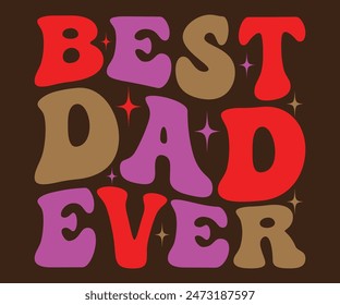 Best Dad Ever T-shirt, Father's day svg,Typography dad day design, Happy Father's Day Shirt, if For Fathers Day, cut file chirkut