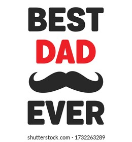 Best dad ever - dad t-shirt and poster vector design template. Father's day t-shirt gift. With mustache vector. Greetings, celebration postcard print design. Typography design for daddy.