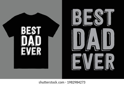 Best Dad Ever T-Shirt Vector Design, Fathers Day T-Shirt.