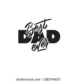 Best dad ever typography. Design element hand written text, lettering. Vector phrase in one color on Father Day. For greeting card, poster, banner, flyer, label, gift tag