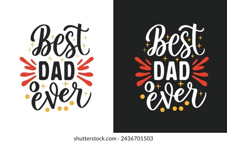 Best dad ever typography design, Happy Father's Day banner and gift card, vector illustration for t shirt print items.