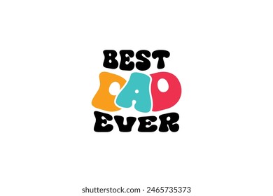 Best Dad Ever Typography Design | Printable Vector File Available For download.