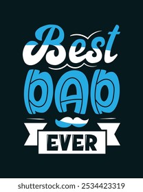 Best Dad Ever typography father quote t shirt