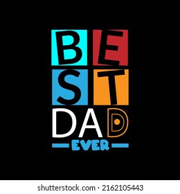 Best dad ever typography lettering for t shirt ready for print 
