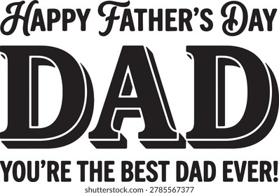 Best dad ever typography. loving dad vector art. happy fathers day. dad t-shirt design concept.