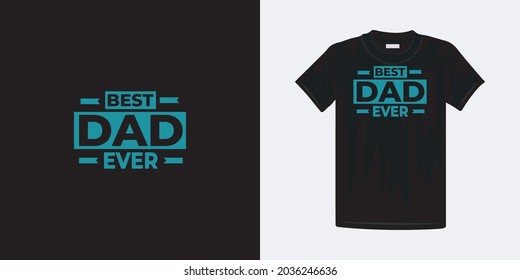 Best dad ever typography premium t-shirt design. Famous quotes t-shirt design.