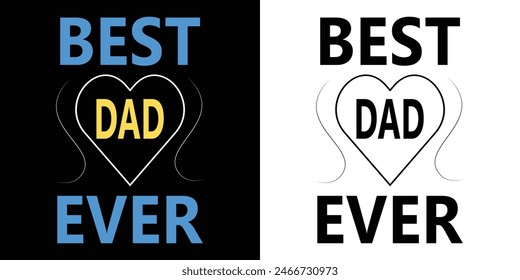 Best Dad Ever. Typography Quotes T-Shirt, Poster, card, banner, background. Vector illustration.