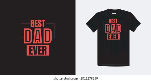 Best dad ever typography t-shirt design. Famous quotes t-shirt design.