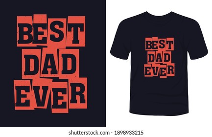 "Best Dad Ever" typography vector father's quote t-shirt design.