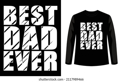 "Best Dad Ever" typography vector father's quote t-shirt design.