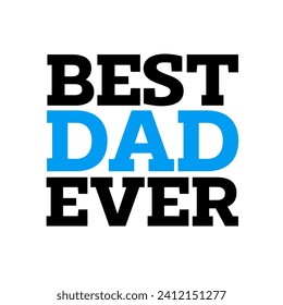 Best Dad Ever, typography. Vector Illustration