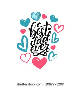 Best Dad Ever, vector calligraphic inscription for greeting card, festive poster etc. Happy Fathers Day hand lettering on decorative hearts background.