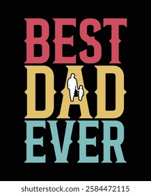 BEST DAD EVER VECTOR TSHIRT DESIGN