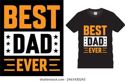 Best dad ever,father day t shirt design vector template typography unique t shirt design, Dad t Shirt  with black background.father lovers t shirt ready for benner,poster,pod any print,item
