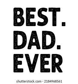 Best Dad Everis a vector design for printing on various surfaces like t shirt, mug etc. 
