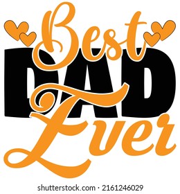 Best dad ever,T shirt design vector  file.