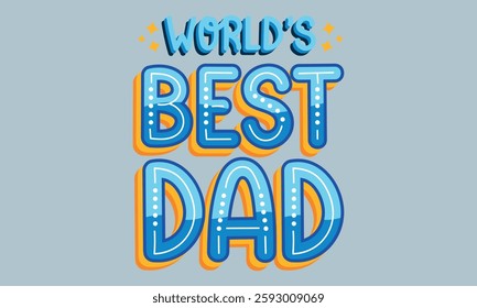 world’s best dad - Father's day  typography t-shirt design,  Files for Cutting Cricut and Silhouette, card, template Hand drawn lettering phrase, Calligraphy t-shirt design.