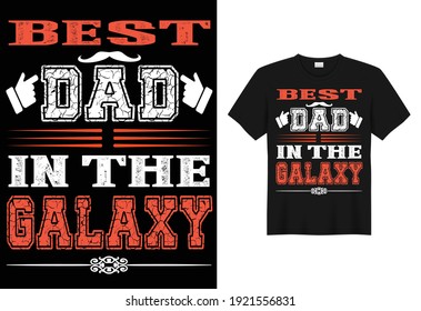 "BEST DAD IN THE GALAXY" Father t shirts design, Vector graphic, poster or t-shirt for print.