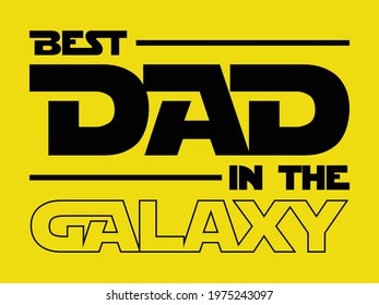 Best dad in the galaxy. Fathers day design element for t-shirt, poster, banner, sticker design