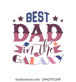 El mejor papá de la galaxia. Plantilla de diseño de camiseta de tipografía del Día del Padre.