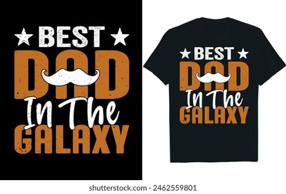 Best Dad in the Galaxy .Fathers Day  t-shirt design.
