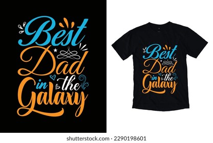 Best dad in the galaxy quote father's day typography t-shirt design, Father's day t-shirt design, Dad t-shirt design
