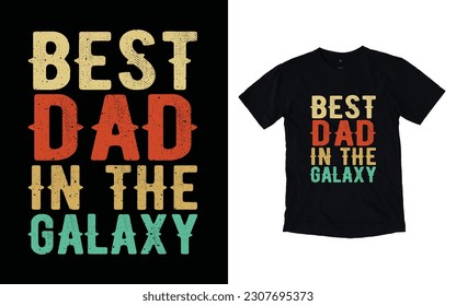 Best dad in the Galaxy quote vintage father's day typography t-shirt design, Father's day t-shirt design, Dad t-shirt design
