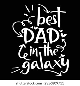 ''Best Dad in the Galaxy'' quotes best dad t-shirt, vector typography, best dad typography design, Father's Day quotes design, dad t-shirt design