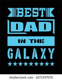 BEST DAD IN THE GALAXY .. T SHIRT DESIGN