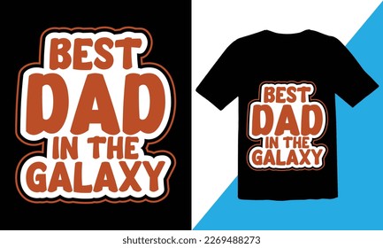 Best dad in the galaxy T shirt design,Dad T shirt Design,Fathers Day T shirt,Dad Quotes SVG Designs,Quotes about Dad,