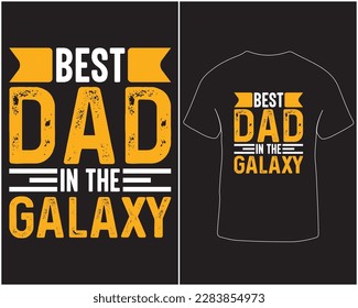 Best dad in the galaxy t-shirt design. Father's day typography style t-shirt design