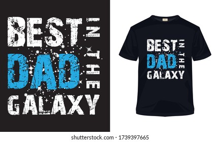 "Best dad in the galaxy" typography vector t-shirt.