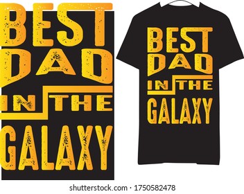 "Best dad in the galaxy" typography vector t-shirt, father's day.