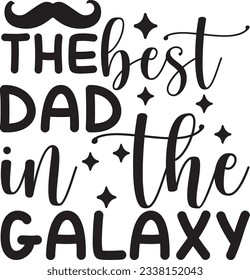 the best dad in the galaxy; Best unique SVG Design