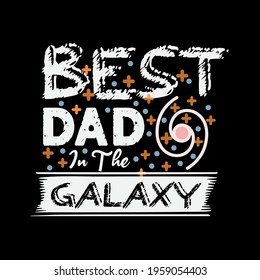 Best dad in the galaxy-father day t-shirt,design tee,illustration and banner art.