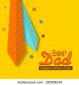 Best Dad greeting card design decorated with shiny neckties and colorful buttons on yellow background for Happy Father's Day celebration. 