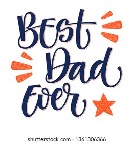 Best Dad hand write simple calligraphy. Father's Day letterind for card, banner, poster, t-shirt print. Vector Illustration. Best Dad Poster Sign on Background. Star and lights elements.